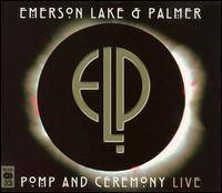 Emerson, Lake and Palmer : Pomp & Ceremony: Live